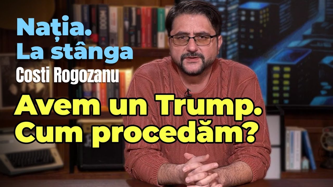 Avem un Trump. Cum procedăm? | Nația. La stânga | Cu Costi Rogozanu | Ep. 3