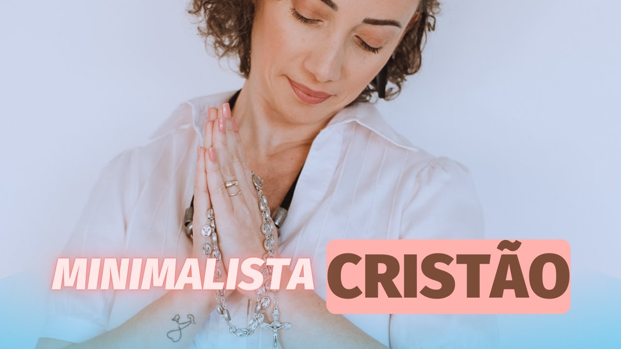 Características de um Cristão Minimalista - MINIMALISMO