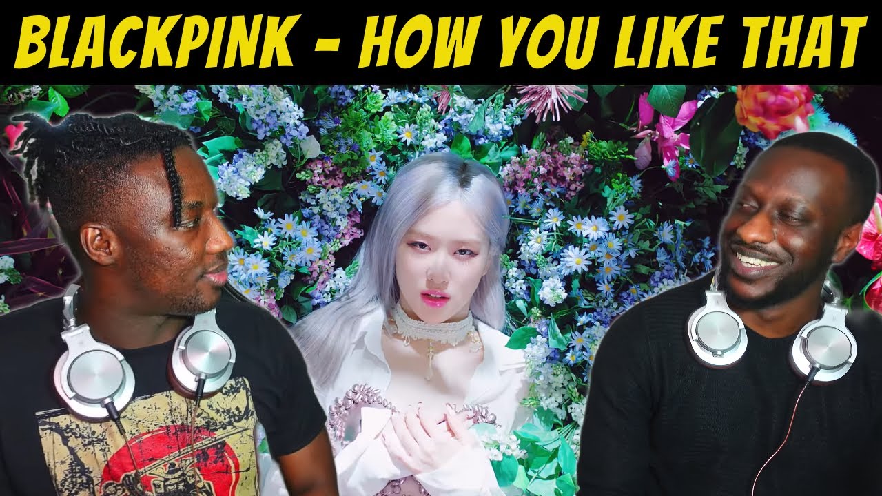 Reacting To Blackpink - How You Like That and Dance Performance
