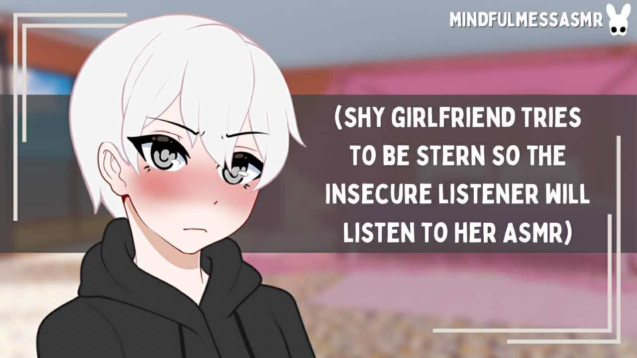 Stop Being Mean! (Insecure Listener, Dandere Girlfriend ASMR)