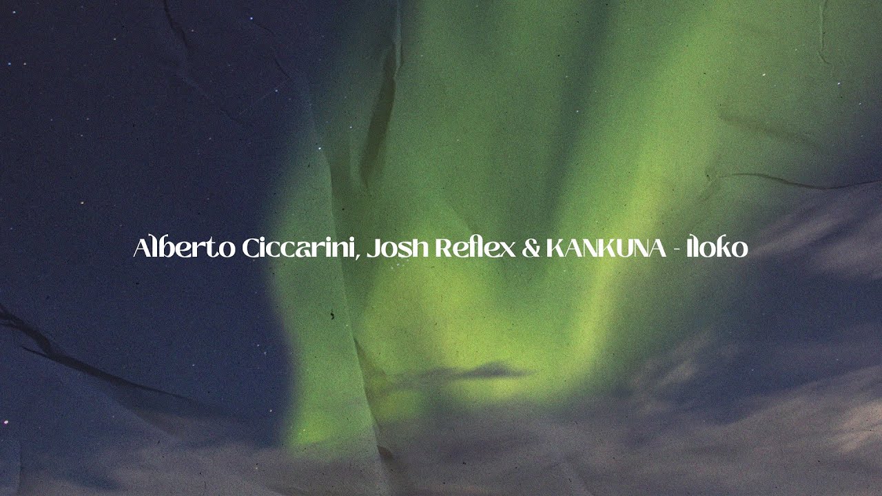 Alberto Ciccarini, Josh Reflex & KANKUNA - Iloko (Music Video)