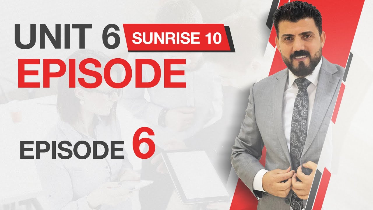 sunrise 10 : Unit 6 - Episode 6