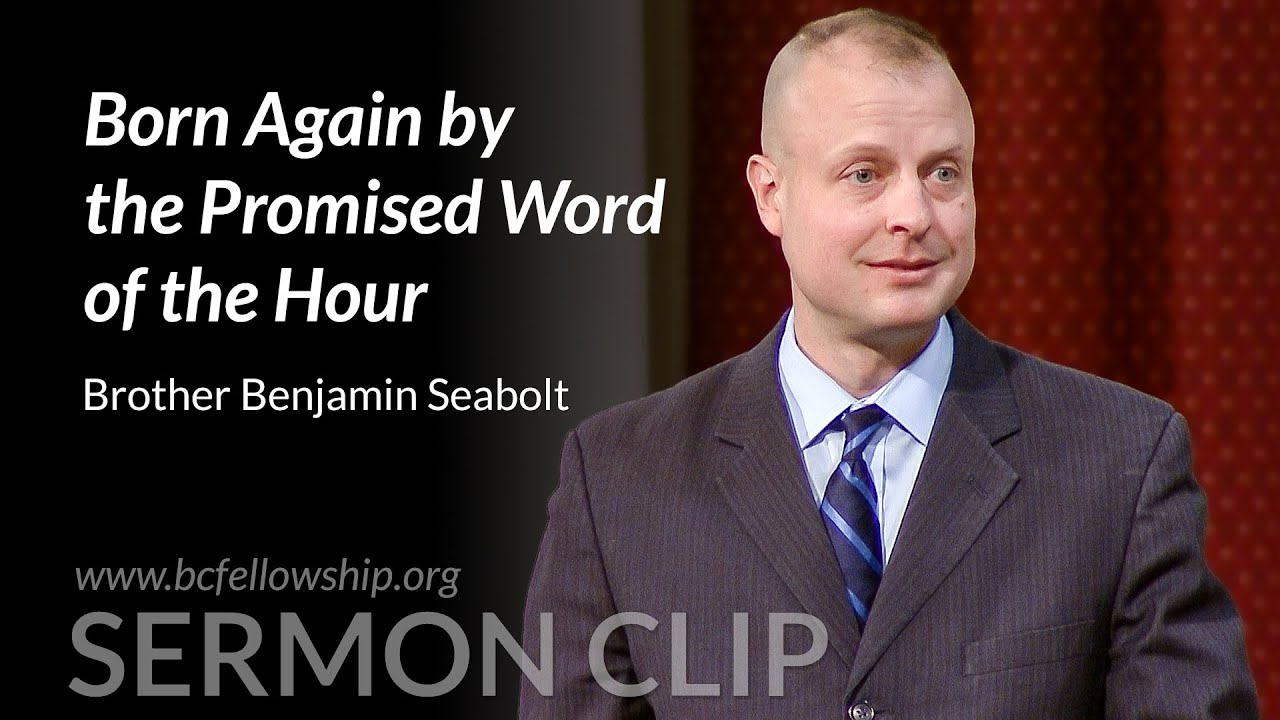 Sermon Clip: 250219 - Benjamin Seabolt: Born Again by the Promised Word of the Hour