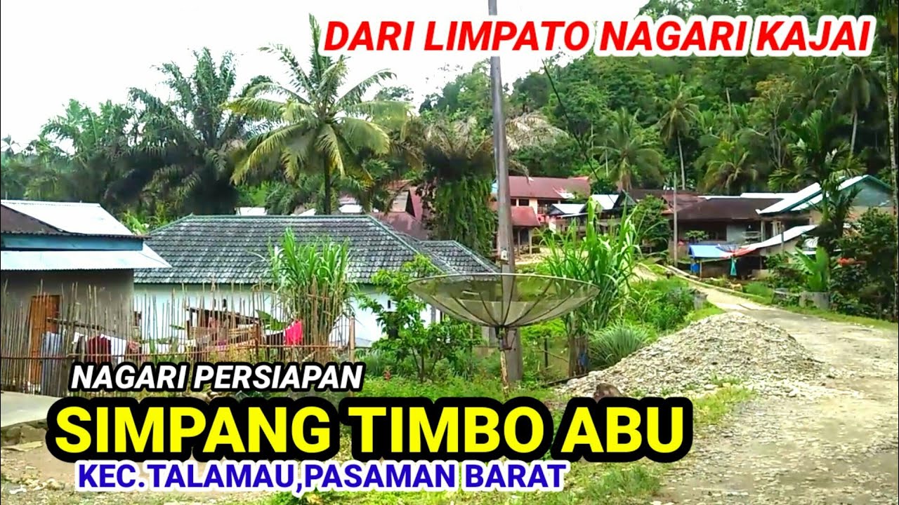 LIMPATO,SIMPANG TIMBO ABU,NAGARI KAJAI KEC.TALAMAU,PASAMAN BARAT@GADING KNL