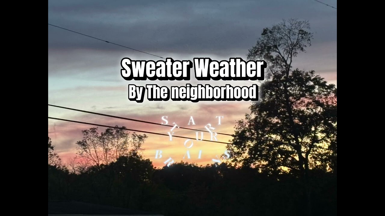 Sweater Weather by The Neighborhood 