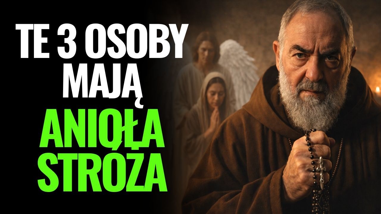 ojciec pio ujawnił: tylko te 3 osoby mają anioła stróża