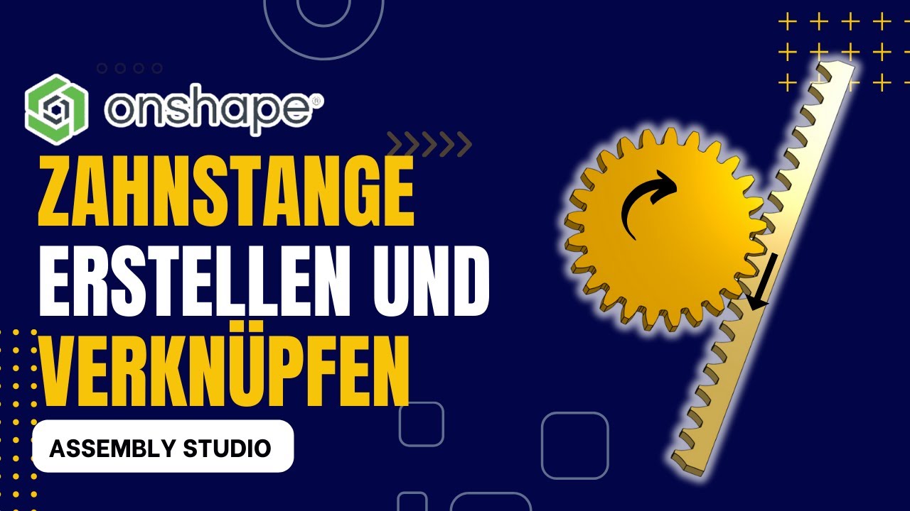 Zahnrad und Zahnstange in Onshape: Erstellung und Verknüpfung im Assembly-Studio | Tutorial Deutsch