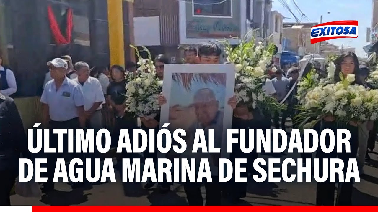 🔴🔵Último adiós a fundador de Agua Marina de Sechura