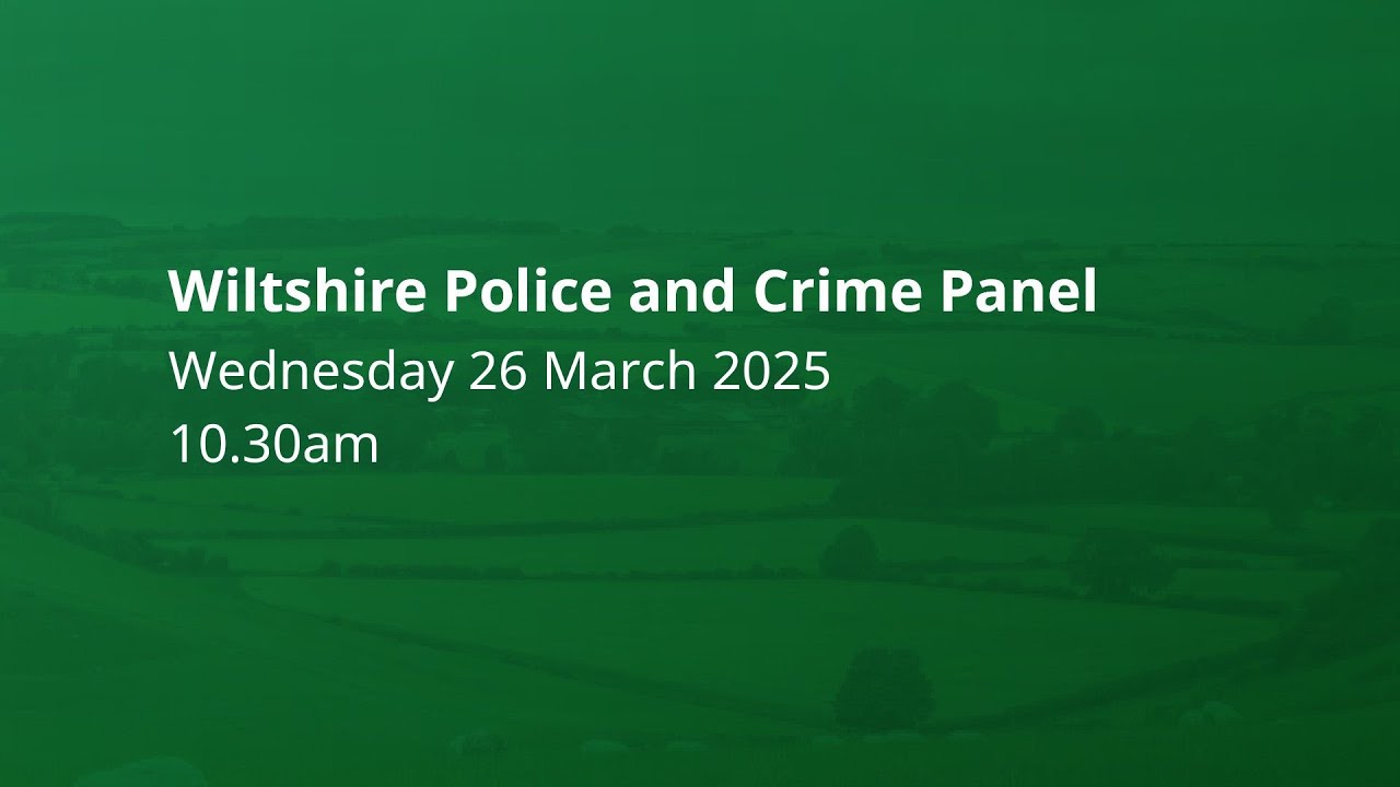 Wiltshire Police and Crime Panel, 26 March 2025, 10.30am