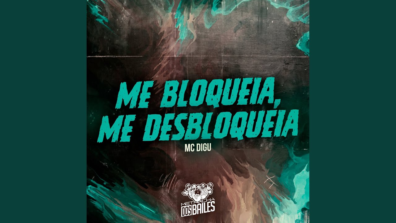 Me Bloqueia, Me Desbloqueia