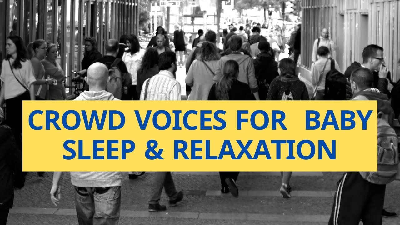 Crowd/People Voices Sound Effect For Baby Sleep | White Noise World