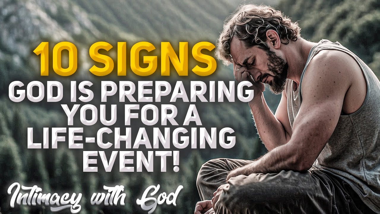 10 Signs That God is Preparing You For a Life-Changing Event! (Christian Motivation)