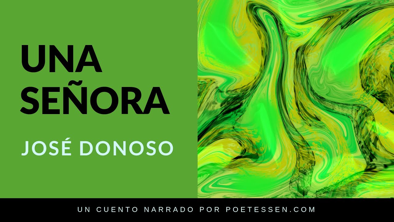 UNA SEÑORA | Un cuento narrado de José Donoso