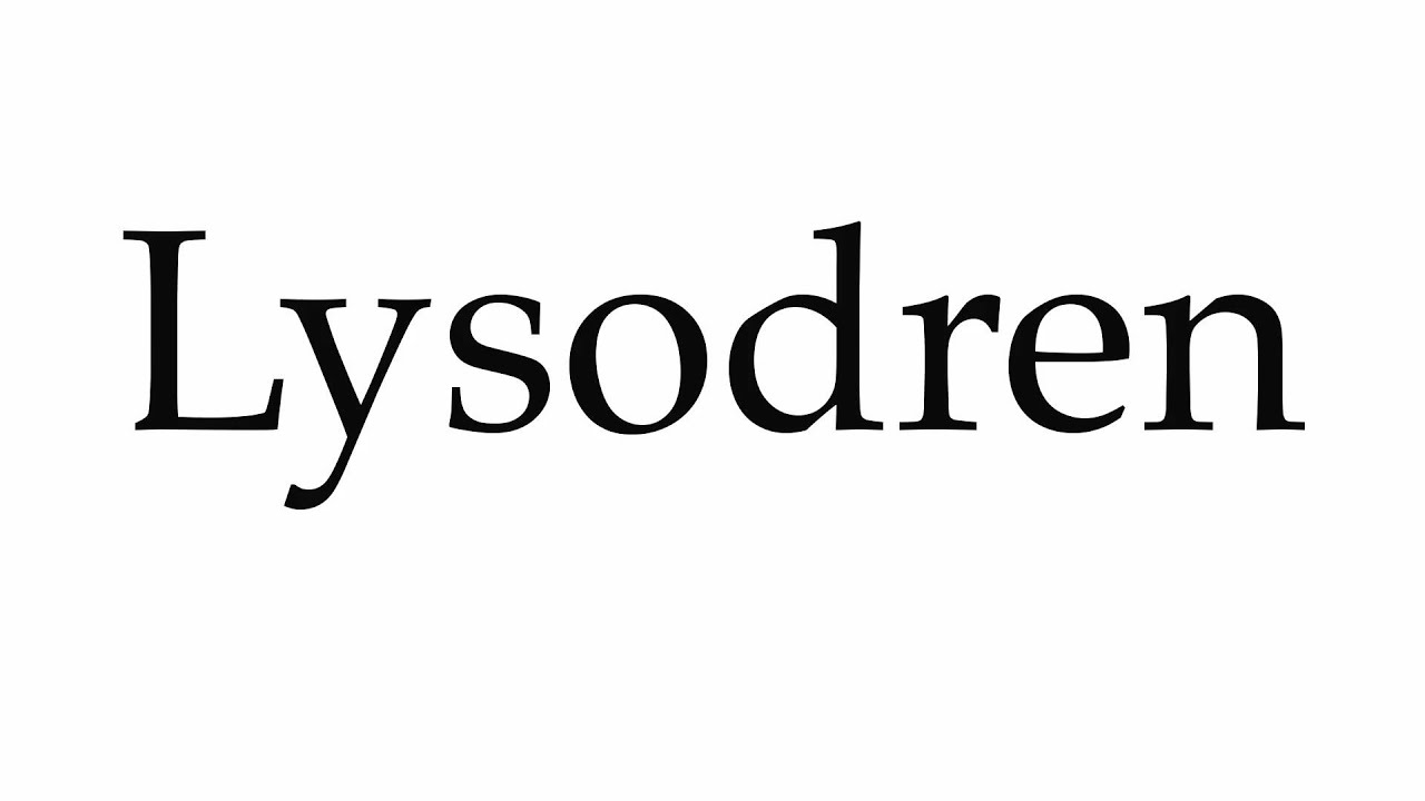 How to Pronounce Lysodren