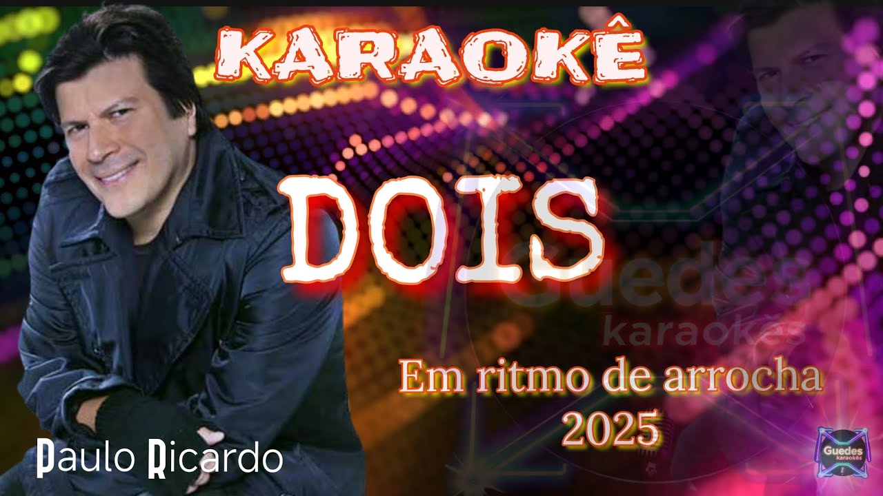 KARAOKÊ - DOIS (Paulo Ricardo) em ritmo de arrocha 2025.quando você disse nunca mais...