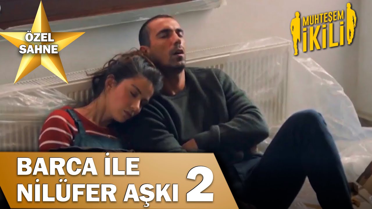 Barca Ve Nilüfer Aşkı 2! - Muhteşem İkili Özel Klip