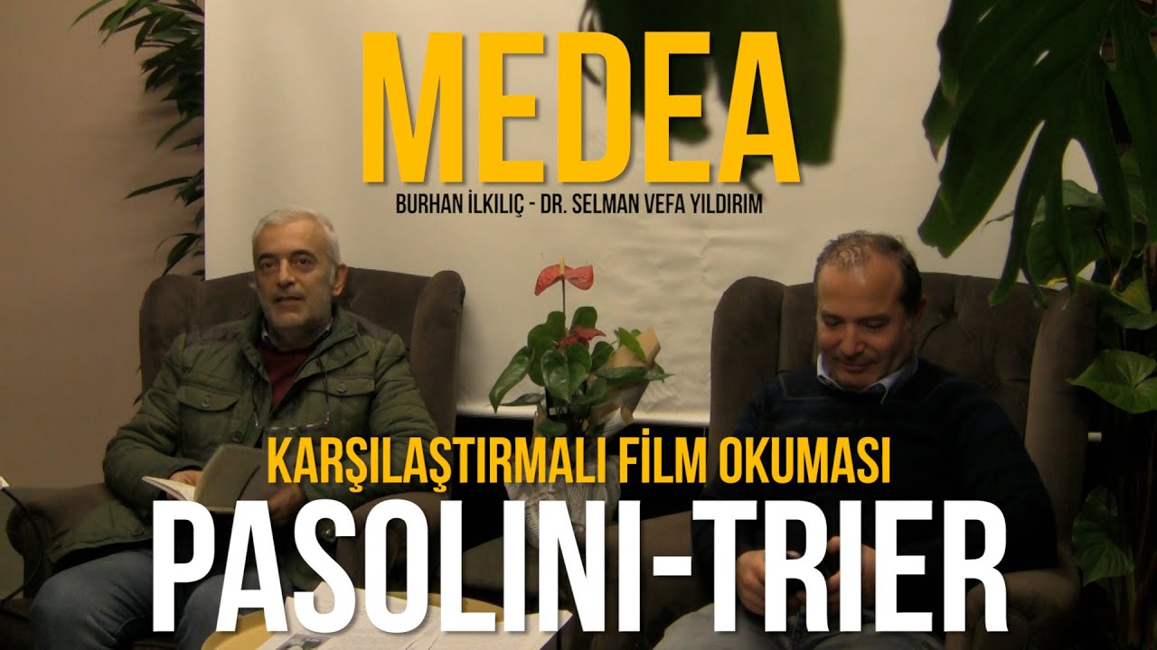 'MEDEA' KARŞILAŞTIRMALI FİLM OKUMASI / PASOLINI - TRIER