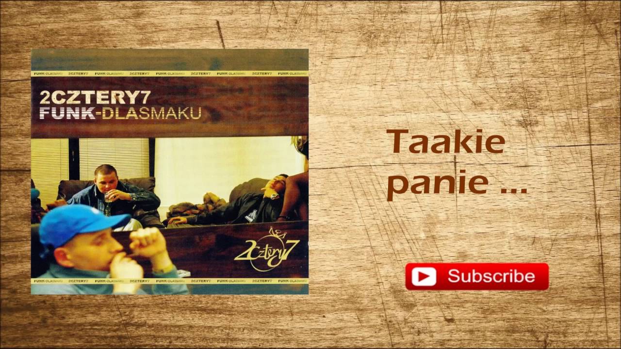 3. 2cztery7 - Taakie panie ...