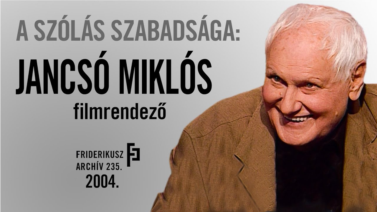 A SZÓLÁS SZABADSÁGA: INTERJÚ JANCSÓ MIKLÓS FILMRENDEZŐVEL, 2004. /// F.A. 235.