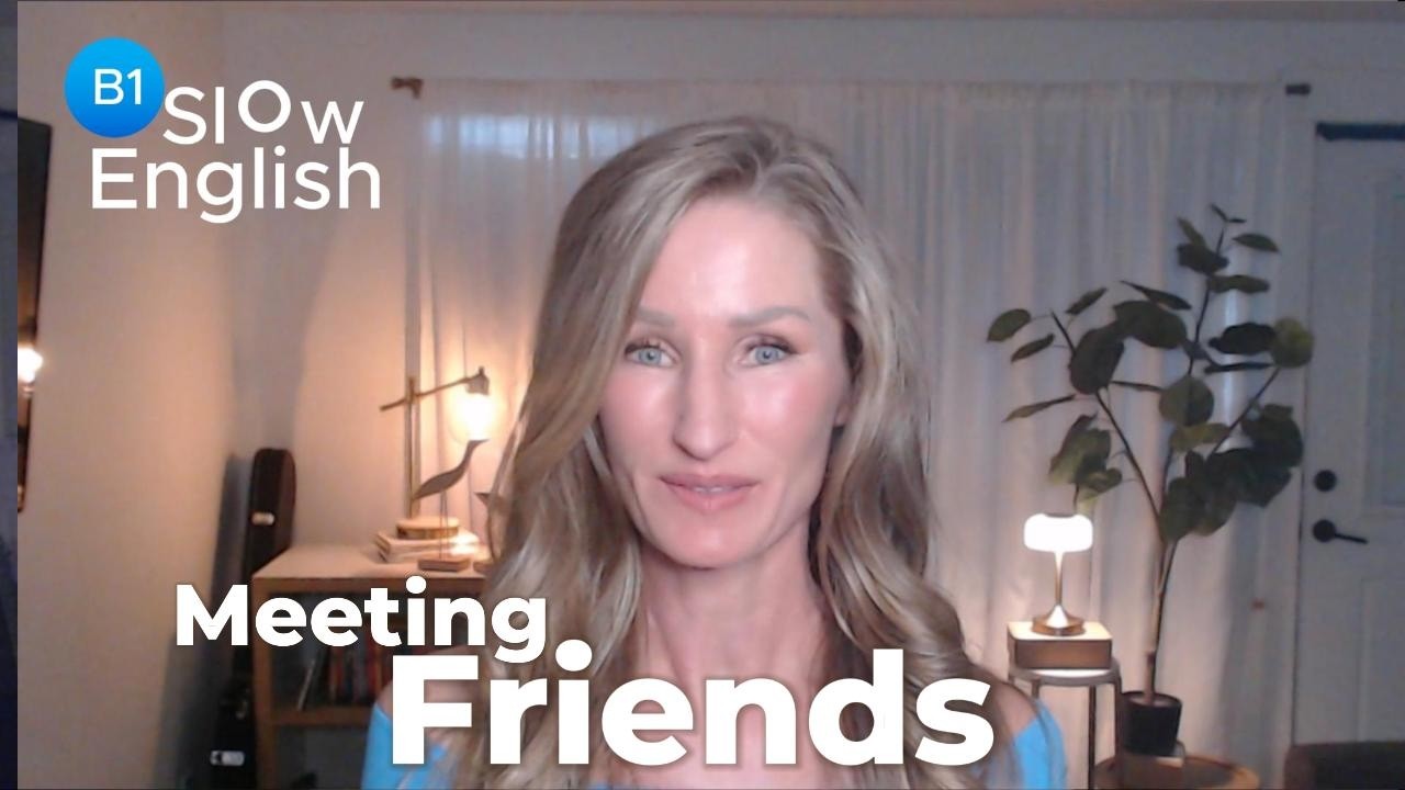SLOW ENGLISH –B1  | Meet with Friends #learnenglish #englishteacher