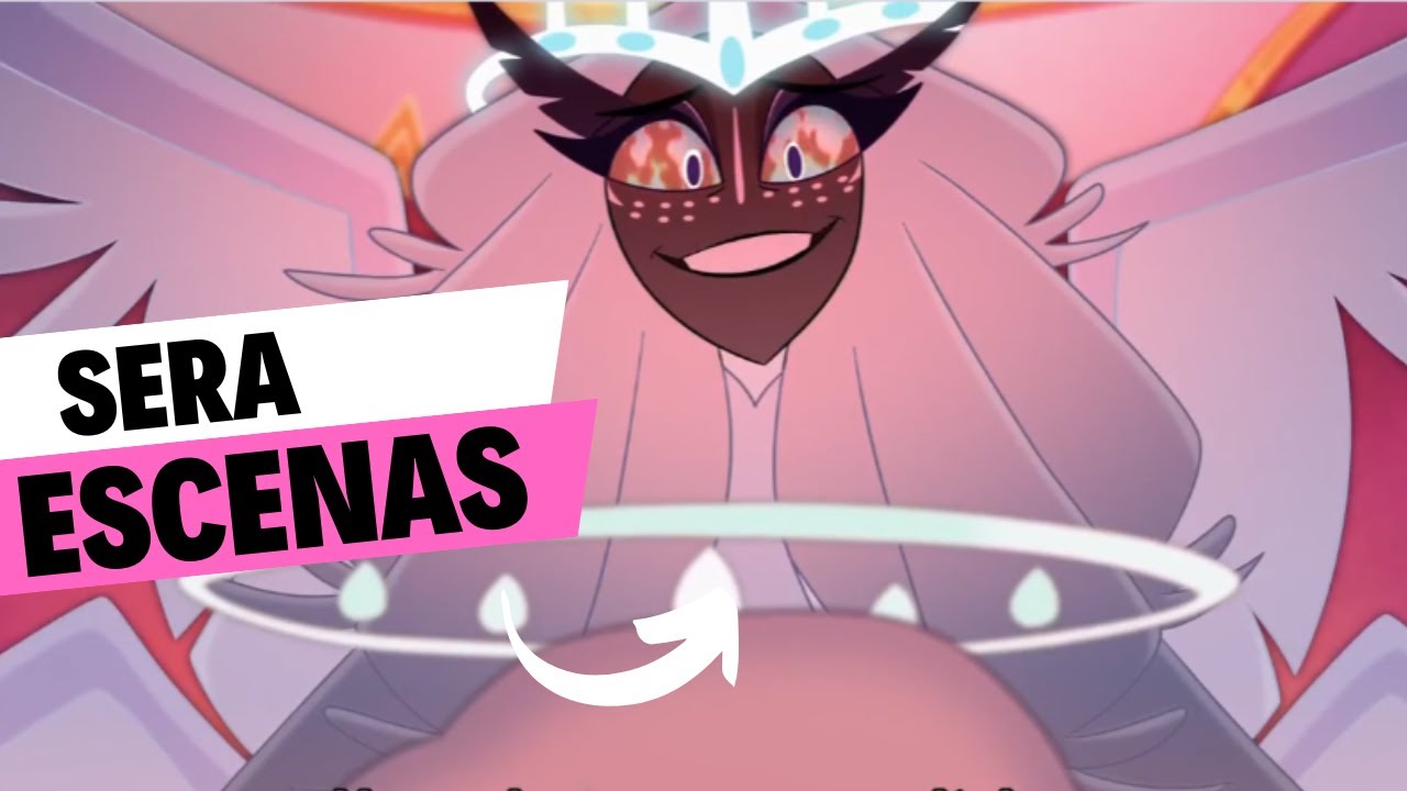 SERA  ESCENAS   -  HAZBIN HOTEL