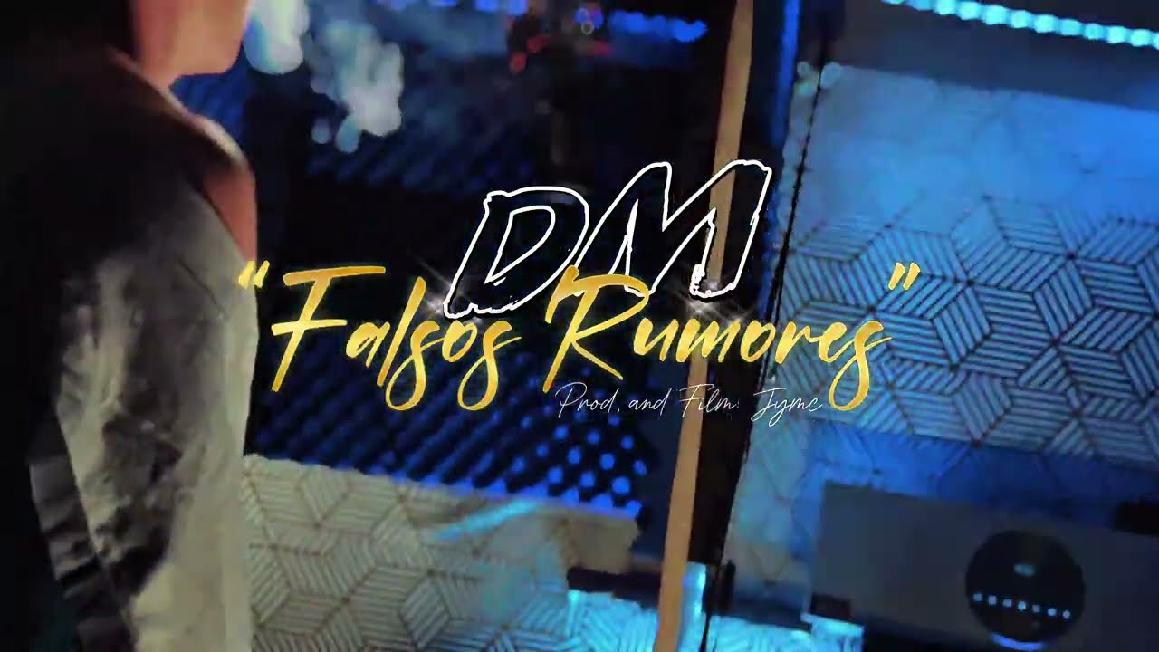 “Rumores Falsos” - DM (Video Oficial) prod.@byJYMC