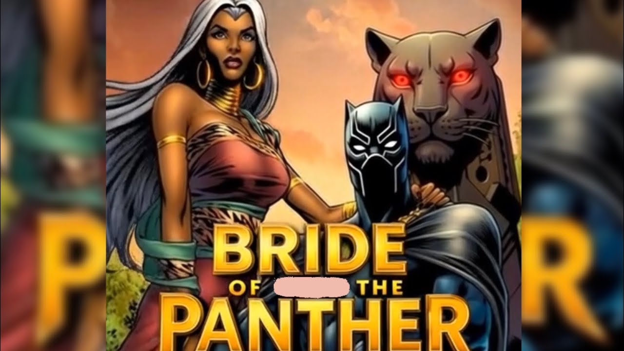 Bride of the Panther, every king must have his queen. 