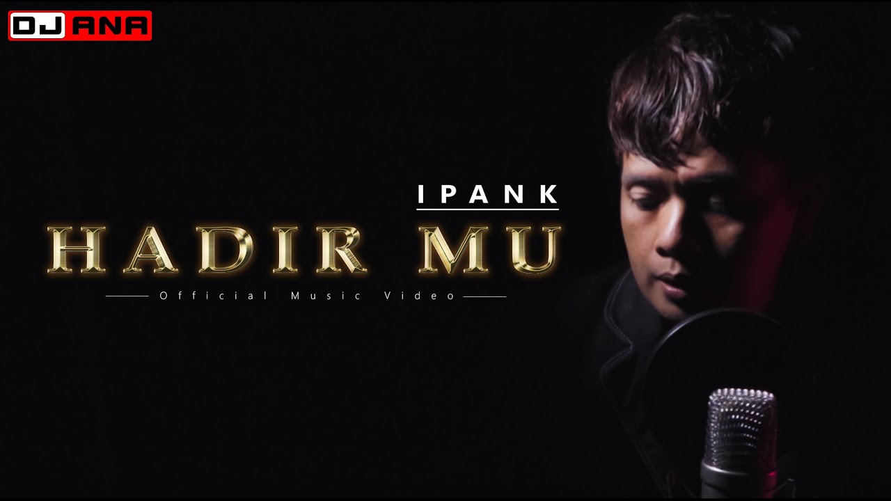 HADIR MU - IPANK (Official Music Video)