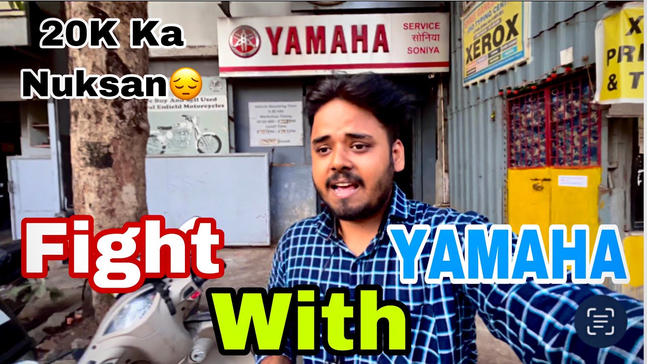 Fight With yamaha Service Centre😡 20k Ka Nuksan Hogya 😔