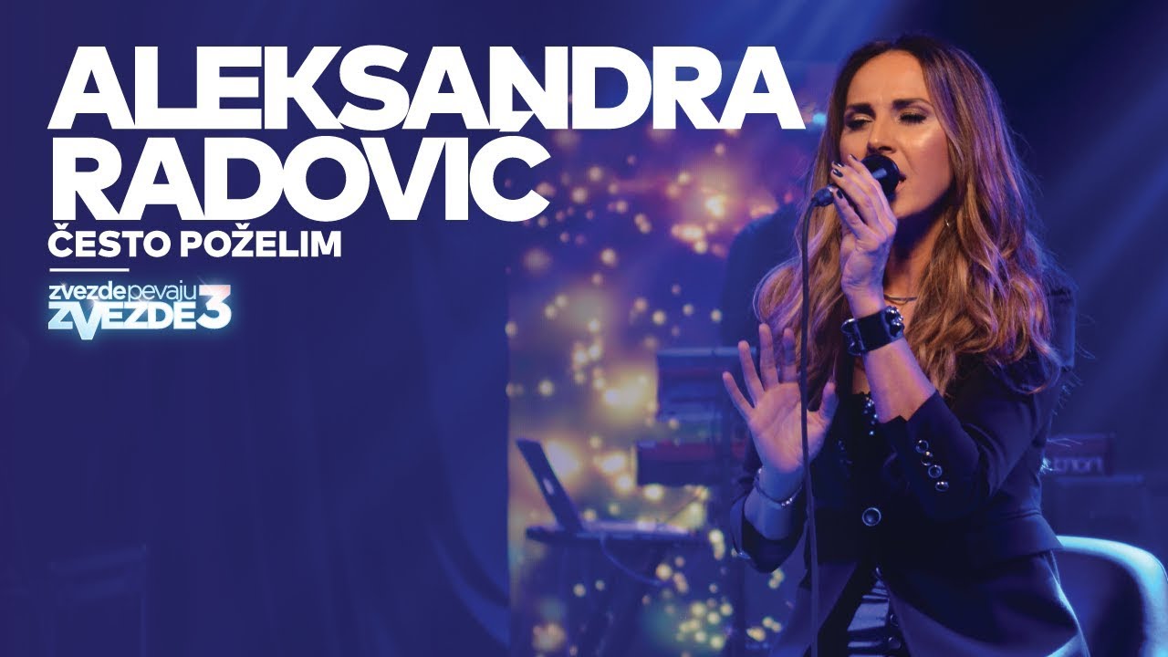 Aleksandra Radovic - Cesto pozelim - ZVEZDE PEVAJU ZVEZDE 3 - RADIO S