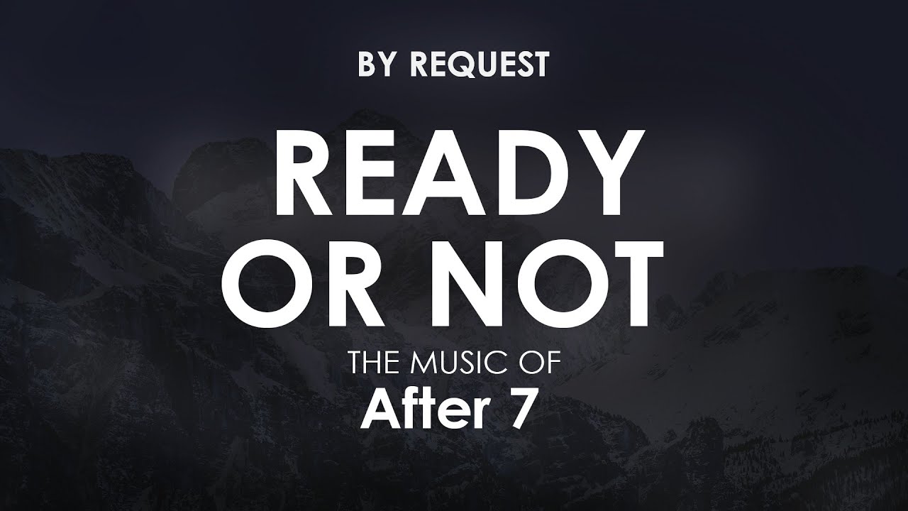 Ready Or Not | After 7