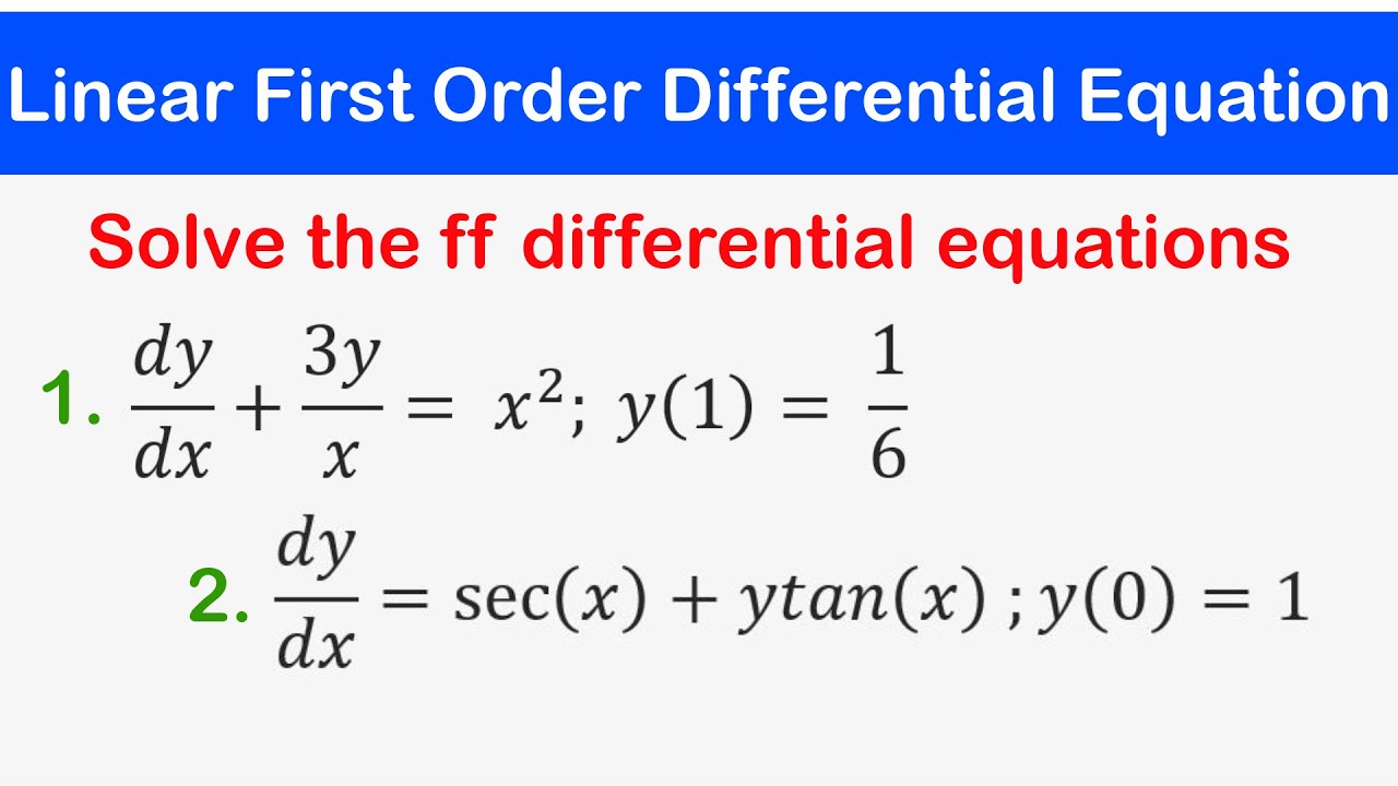 🔵15 - Linear Differential Equations: Initial Value Problems (Solving Linear First Order ODE's)
