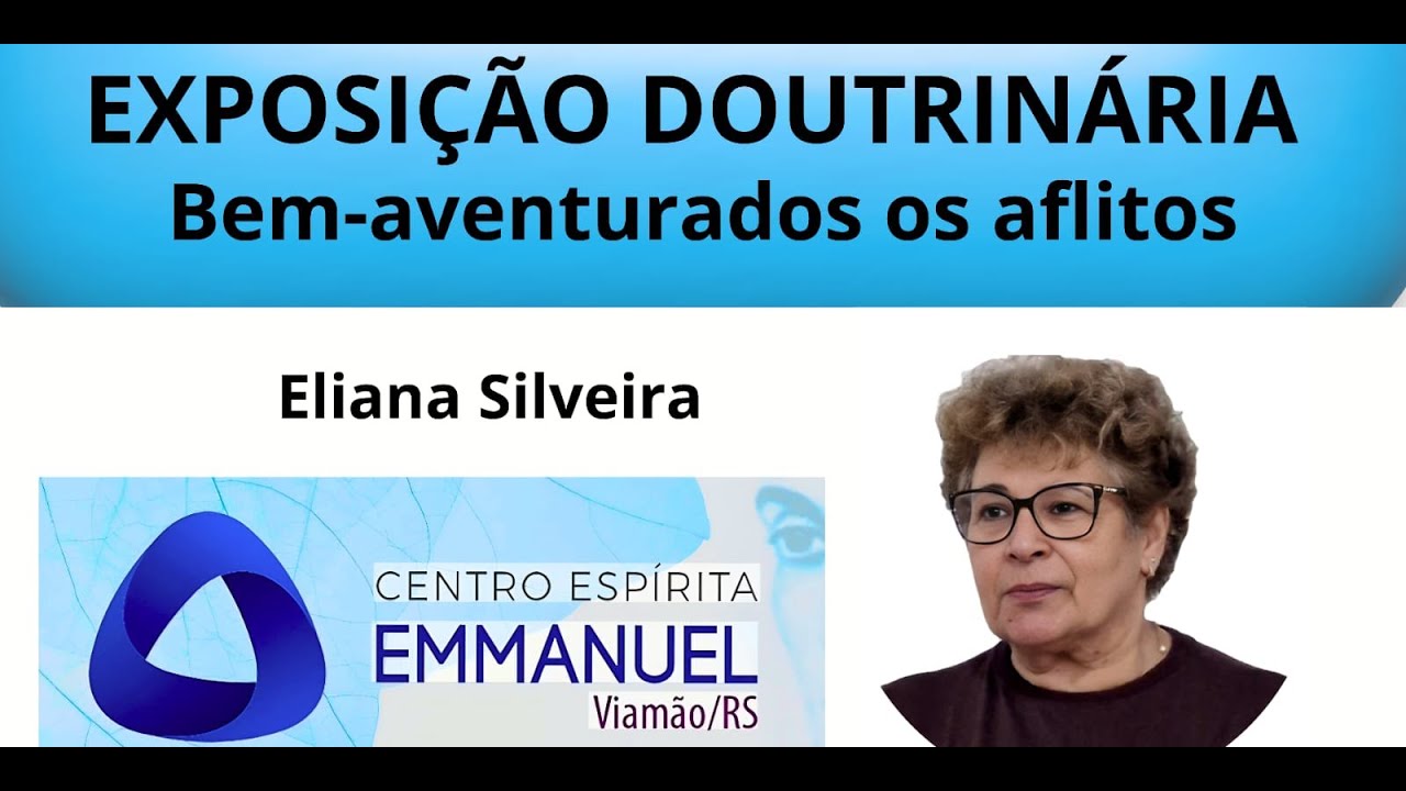 EXPOSIÇÃO DOUTRINÁRIA - Bem-Aventurados os Aflitos | Eliana Silveira