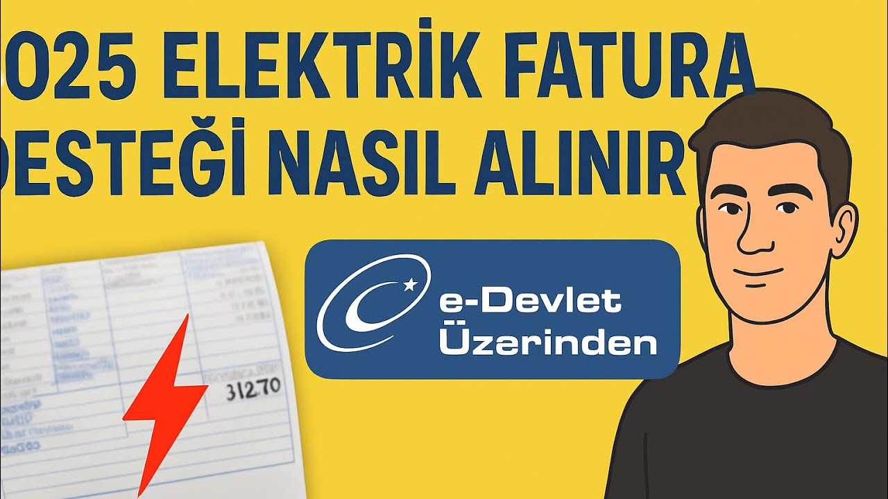 2025 Elektrik Fatura Desteği Nasıl Alınır? (E-Devlet Başvuru Rehberi)