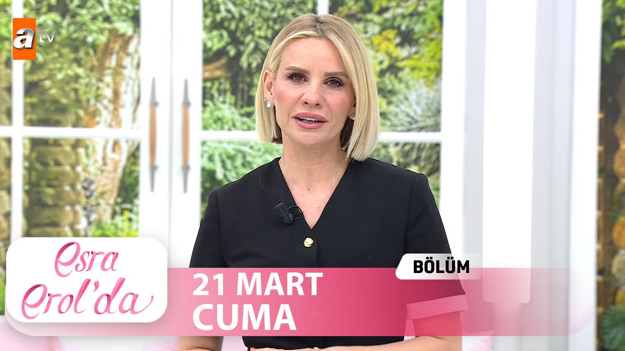 Esra Erol'da 21 Mart 2025 | Tek Parça