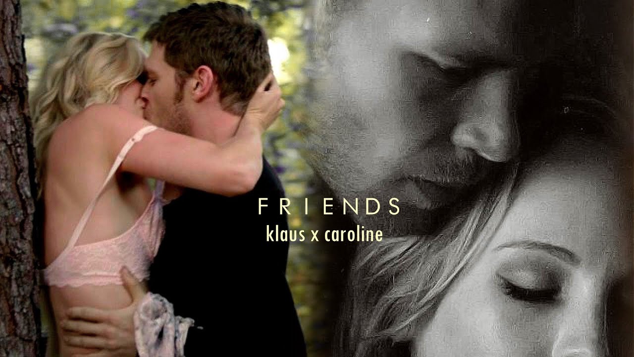 { Klaus + Caroline } Friends | Klaroline