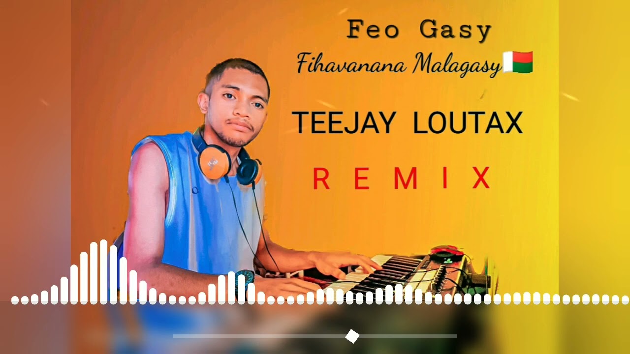 Feo Gasy_-_  Fihavanana Malagasy teejay loutax Rework 2023 (Nouveauté  Gasy 2023) 0