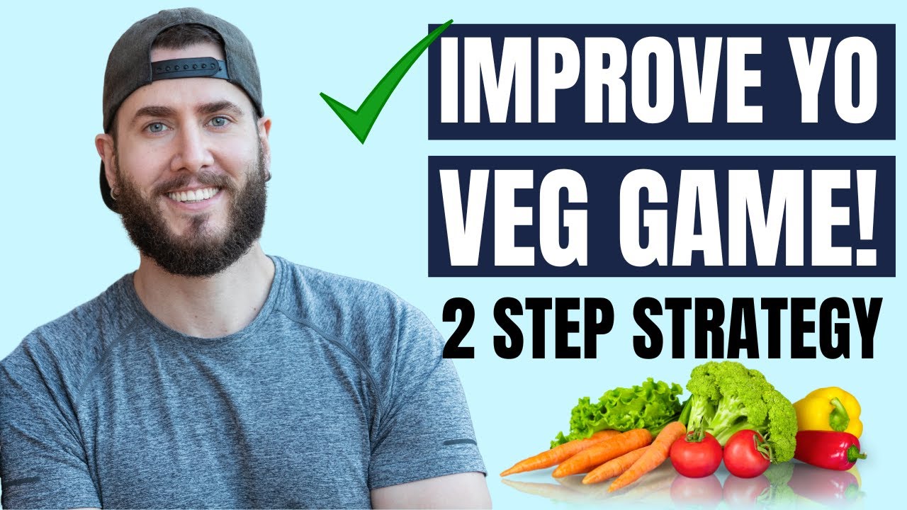 Simplest Strategy To Crushing Your Veggie Game (2 Step Approach)