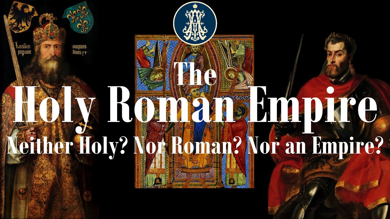 The Holy Roman Empire: Neither Holy, Nor Roman, Nor an Empire?