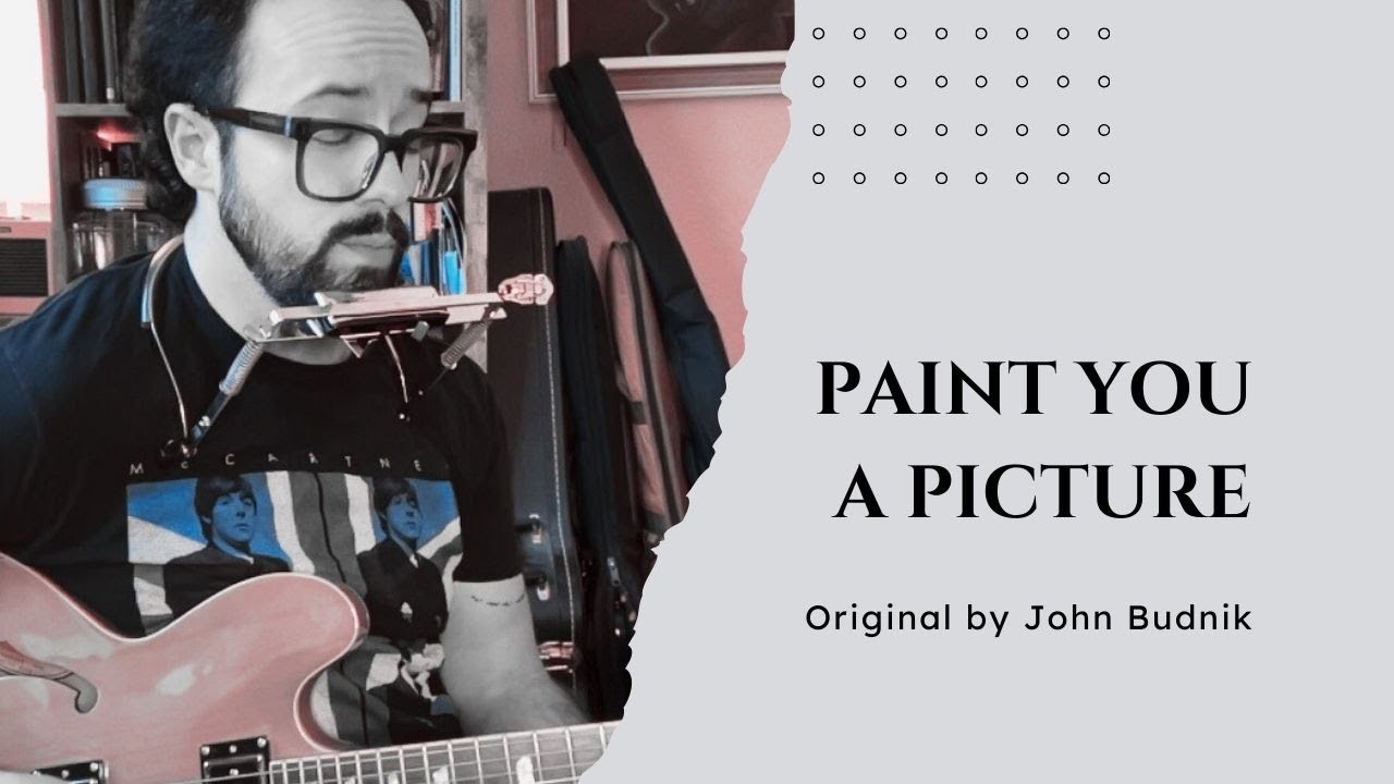 Paint You a Picture - John Budnik (Original Song)
