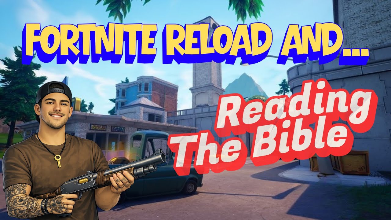 Fortnite Reload & How to Read the Bible 🤔 | S1 Ep 3