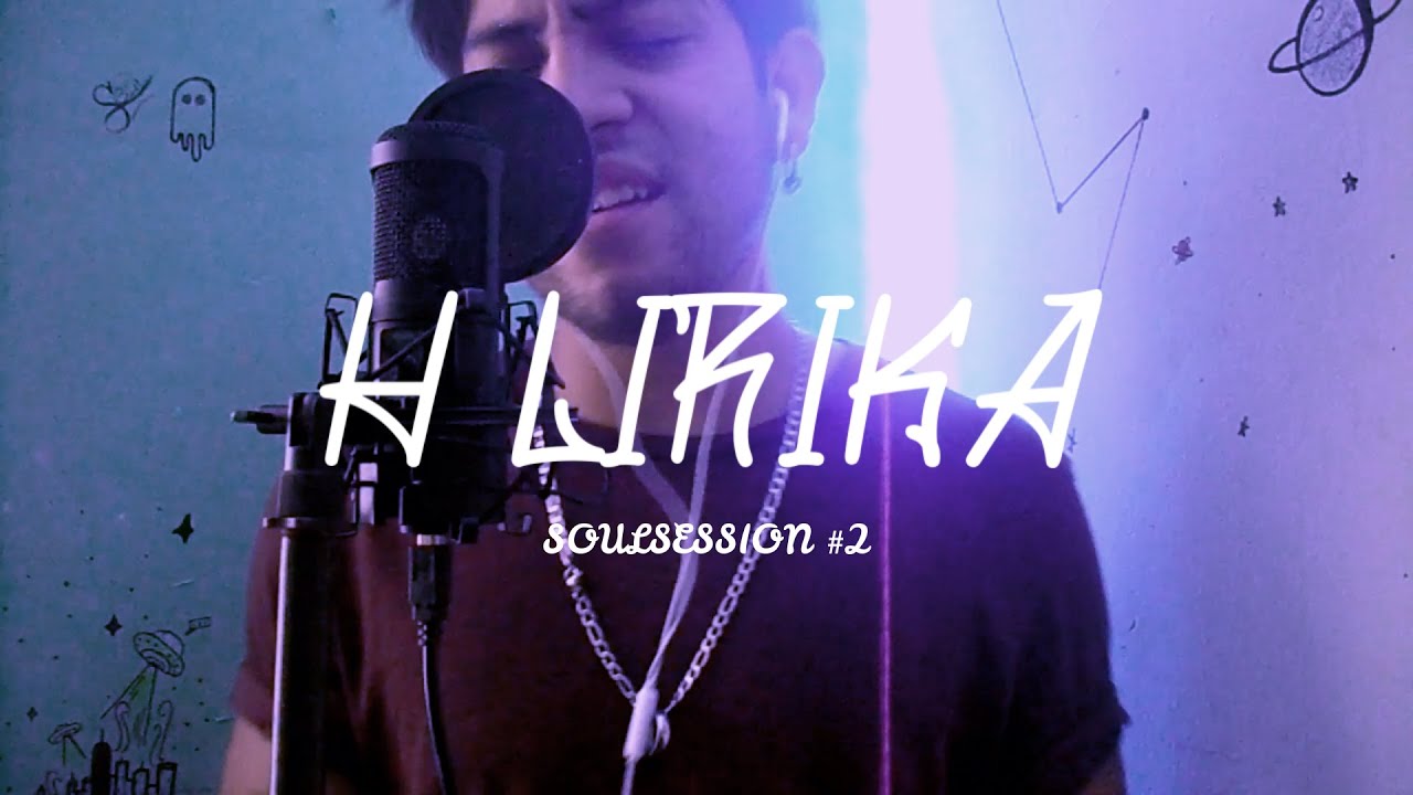 H LIRIKA - SOULSESSION #2