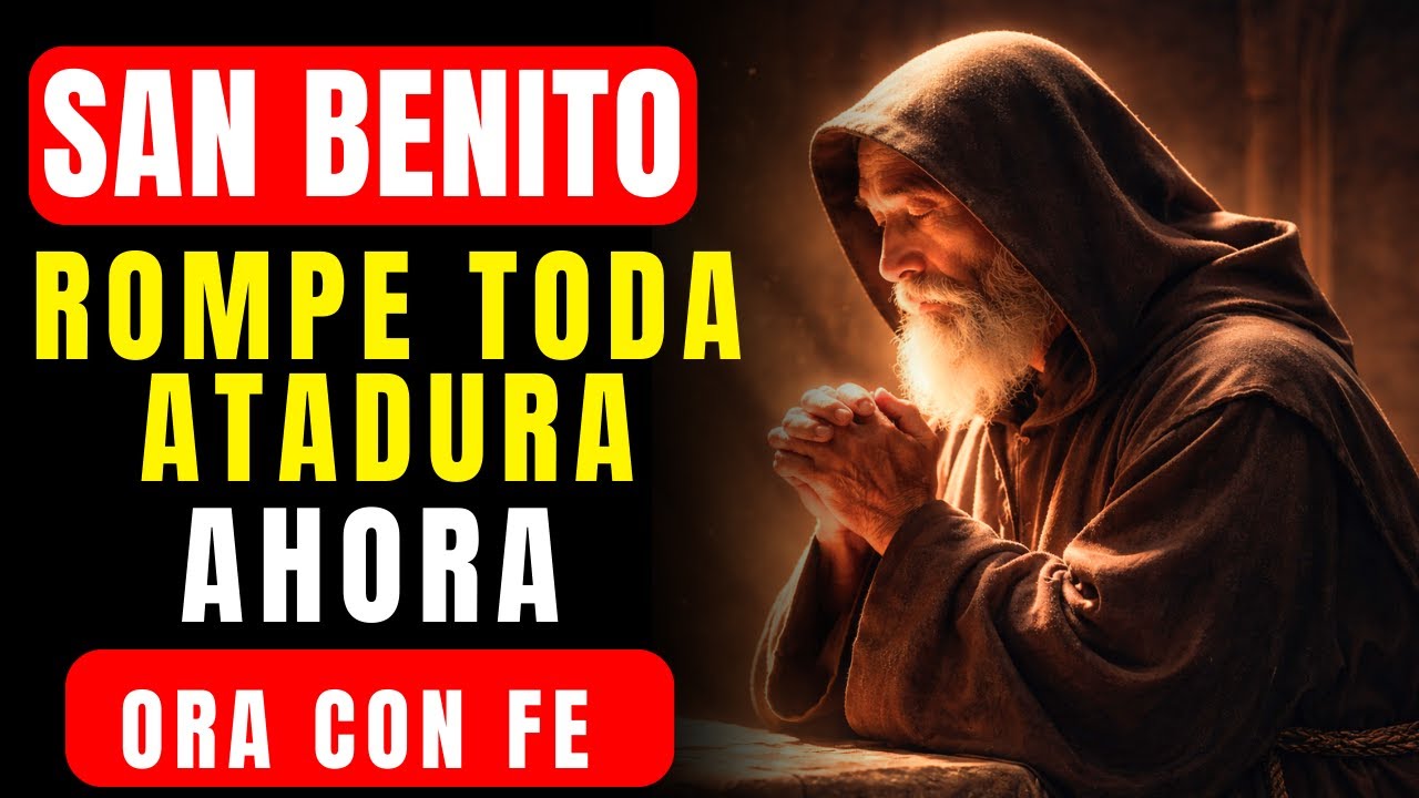 ORACIÓN DE SAN BENITO PARA DESHACER ATADURAS Y ALEJAR ENERGÍAS NEGATIVAS