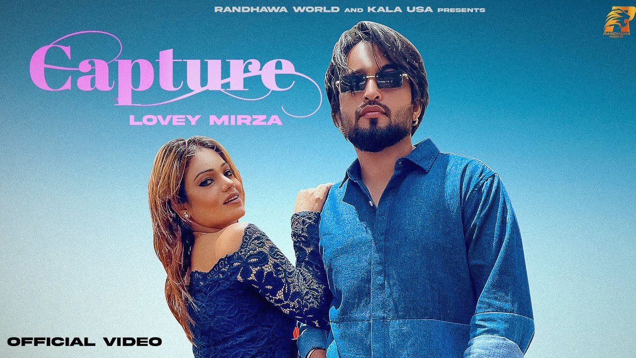 Capture (Official video): Lovey Mirza | Giza Music | Jyot Kalirao | Randhawa World| New Punjabi Song