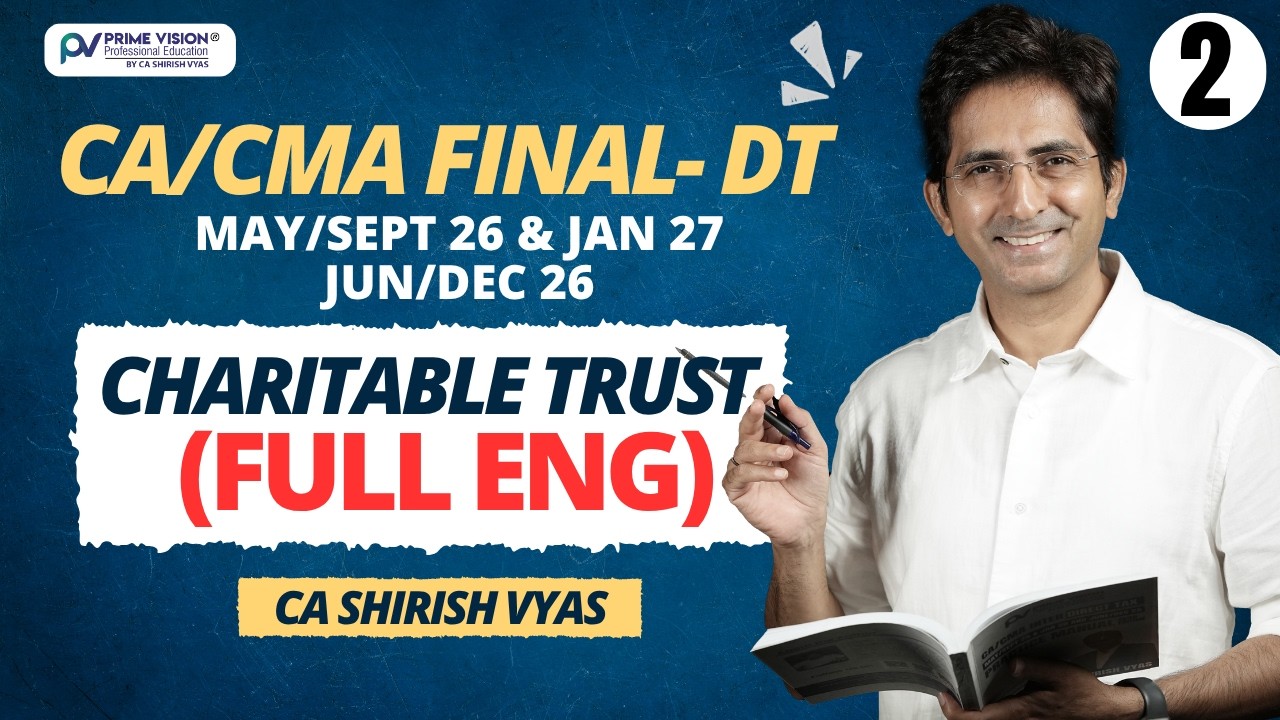 CHARITABLE TRUST 2 | IMPT TOPIC | CA/CMA FINAL MAY/JUN 26 I FULL ENG | CA SHIRISH VYAS
