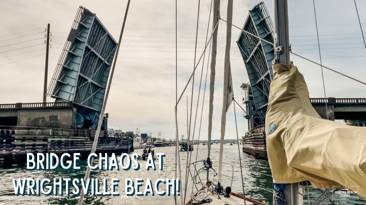 Bridge Chaos on the Way from Beaufort to Wrightsville Beach | Intracoastal Waterway Series Ep 6