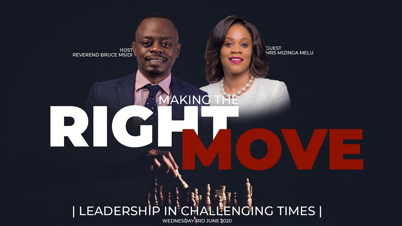 Making The Right Move (MTRM Episode 6) | Leadership In Challenging Times | Mizinga Melu