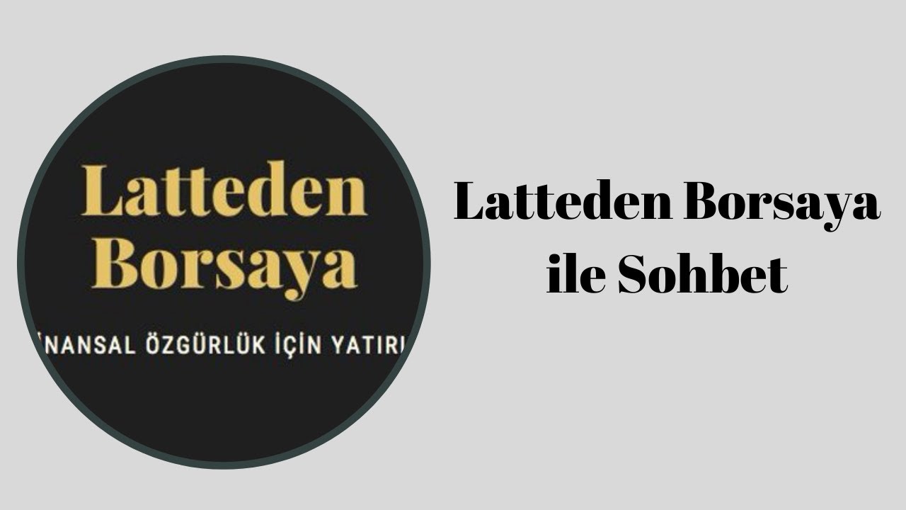 Sayın LattedenBorsa ile Sohbet