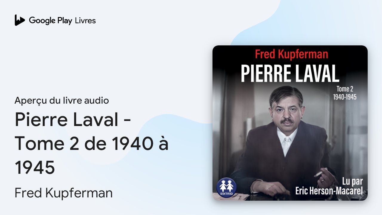 Pierre Laval - Tome 2 de 1940 &agrave; 1945 de Fred Kupferman &middot; Extrait du livre&nbsp;audio