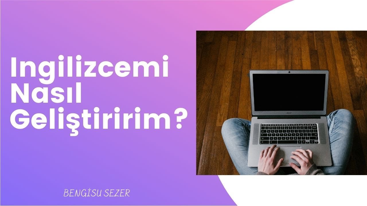 İngilizcemi Nasıl Geliştirdim?